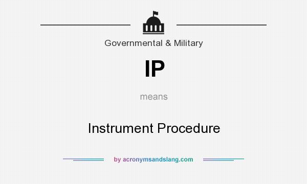 What does IP mean? It stands for Instrument Procedure