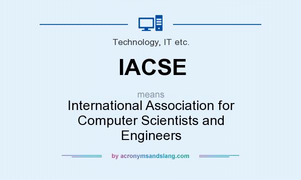 What does IACSE mean? It stands for International Association for Computer Scientists and Engineers