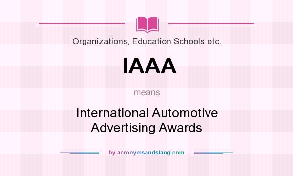 What does IAAA mean? It stands for International Automotive Advertising Awards