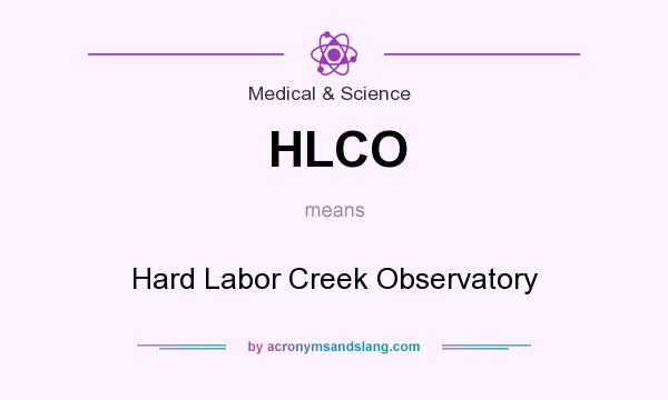 What does HLCO mean? It stands for Hard Labor Creek Observatory