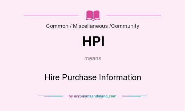 What does HPI mean? It stands for Hire Purchase Information