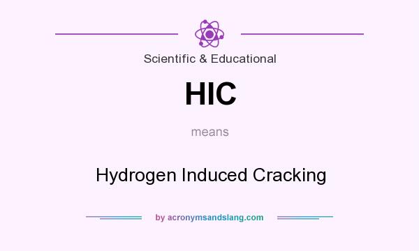 What does HIC mean? It stands for Hydrogen Induced Cracking