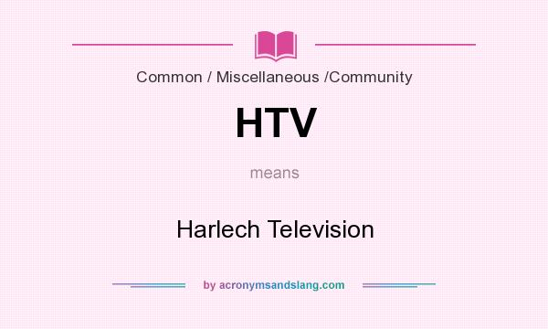 What does HTV mean? It stands for Harlech Television