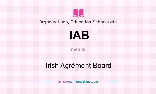 What does IAB mean? It stands for Irish Agrément Board