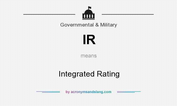 What does IR mean? It stands for Integrated Rating