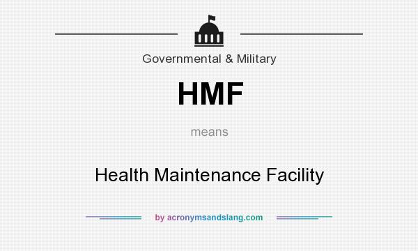 What does HMF mean? It stands for Health Maintenance Facility