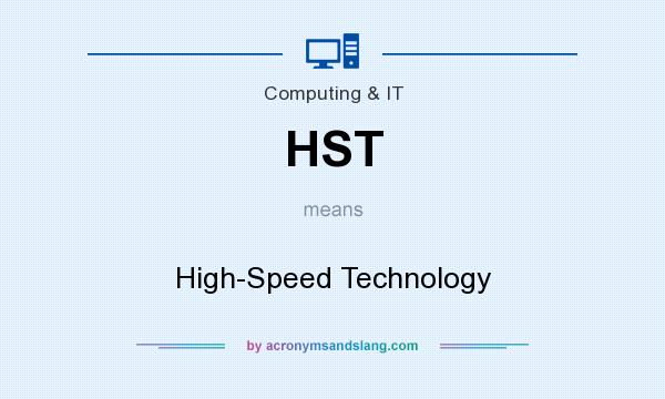 What does HST mean? It stands for High-Speed Technology