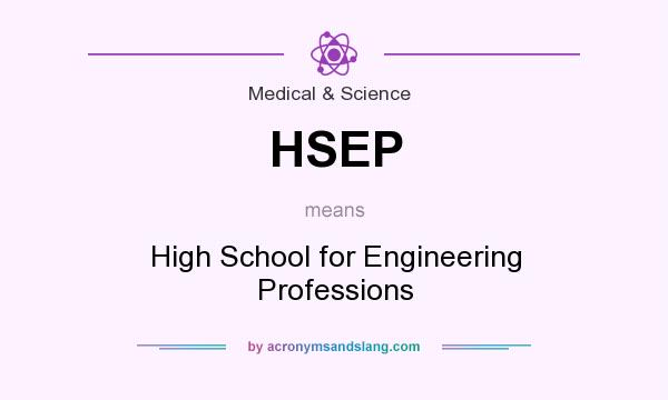 What does HSEP mean? It stands for High School for Engineering Professions