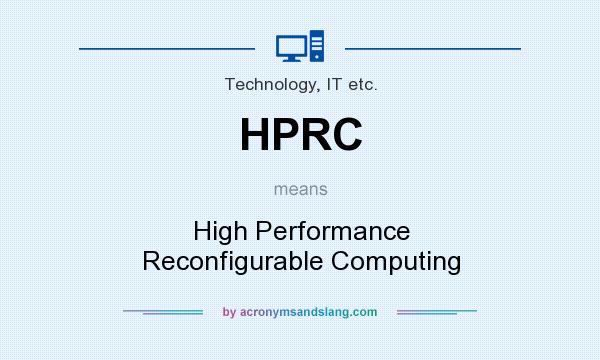 What does HPRC mean? It stands for High Performance Reconfigurable Computing