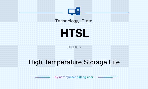 What does HTSL mean? It stands for High Temperature Storage Life