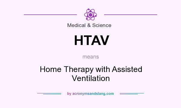 What does HTAV mean? It stands for Home Therapy with Assisted Ventilation