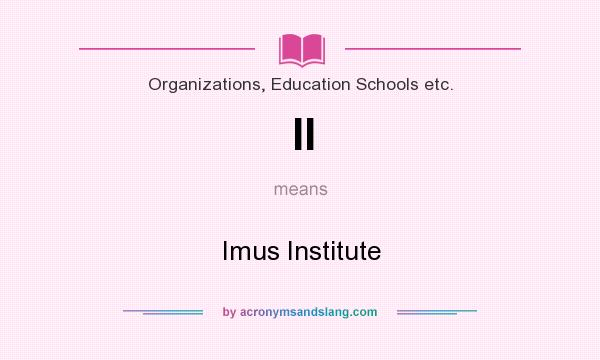 What does II mean? It stands for Imus Institute