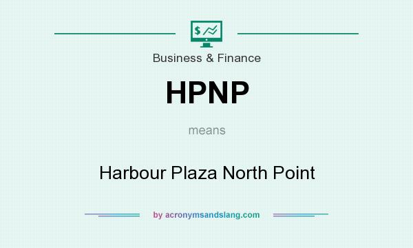 What does HPNP mean? It stands for Harbour Plaza North Point