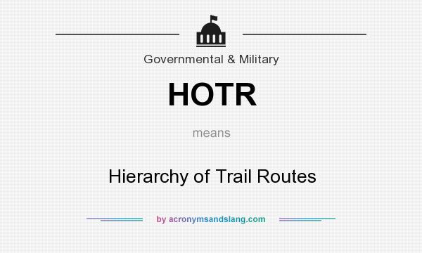What does HOTR mean? It stands for Hierarchy of Trail Routes