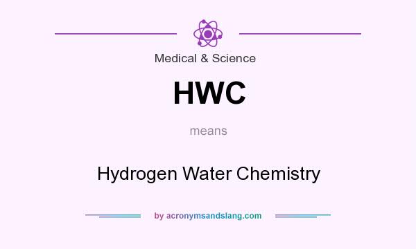 What does HWC mean? It stands for Hydrogen Water Chemistry