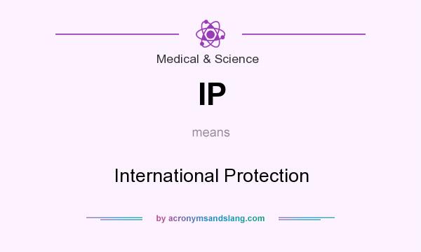 What does IP mean? It stands for International Protection