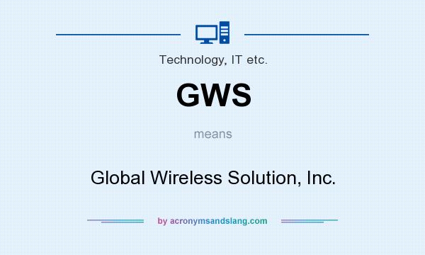 What does GWS mean? It stands for Global Wireless Solution, Inc.