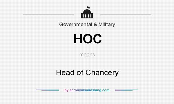 What does HOC mean? It stands for Head of Chancery