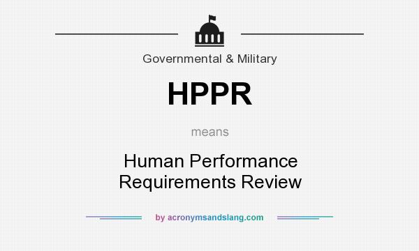 What does HPPR mean? It stands for Human Performance Requirements Review