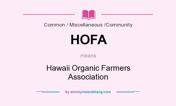 What does HOFA mean? It stands for Hawaii Organic Farmers Association