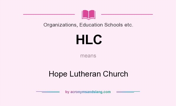 What does HLC mean? It stands for Hope Lutheran Church
