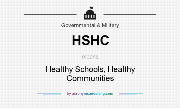 What does HSHC mean? It stands for Healthy Schools, Healthy Communities