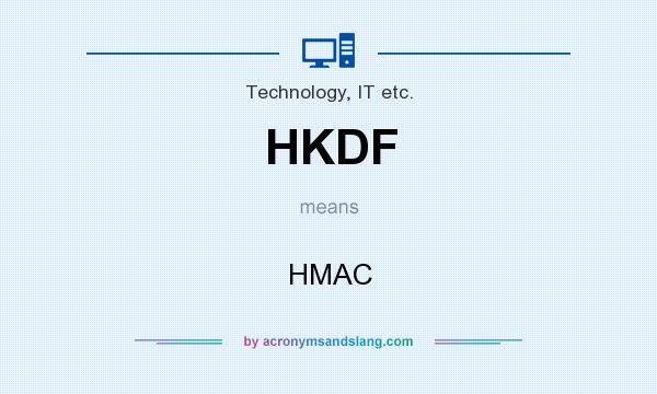 What does HKDF mean? It stands for HMAC