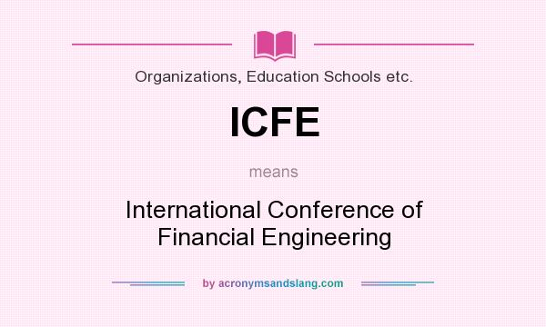 What does ICFE mean? It stands for International Conference of Financial Engineering