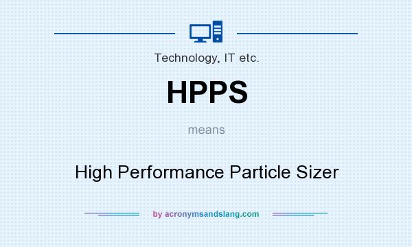 What does HPPS mean? It stands for High Performance Particle Sizer