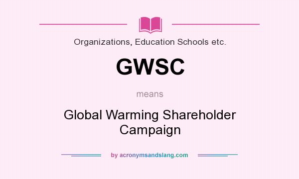 What does GWSC mean? It stands for Global Warming Shareholder Campaign