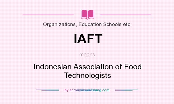 What does IAFT mean? It stands for Indonesian Association of Food Technologists