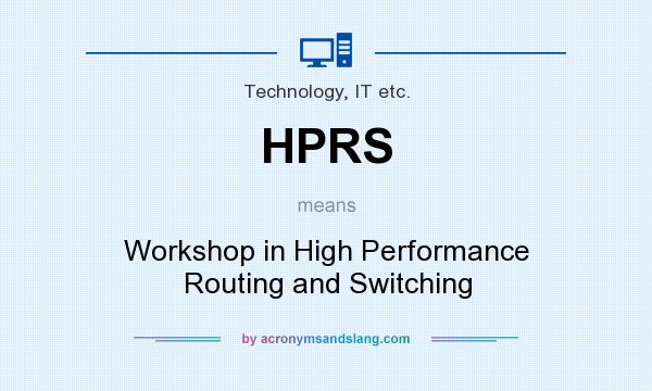 What does HPRS mean? It stands for Workshop in High Performance Routing and Switching