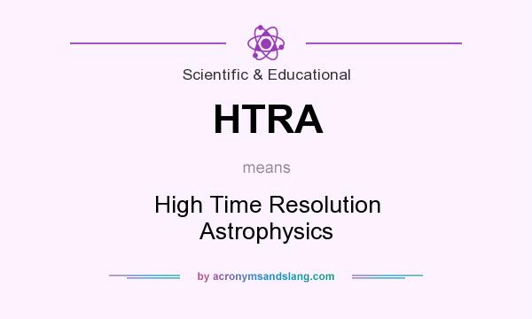 What does HTRA mean? It stands for High Time Resolution Astrophysics
