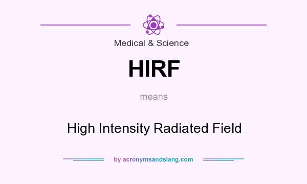 What does HIRF mean? It stands for High Intensity Radiated Field