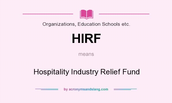 What does HIRF mean? It stands for Hospitality Industry Relief Fund