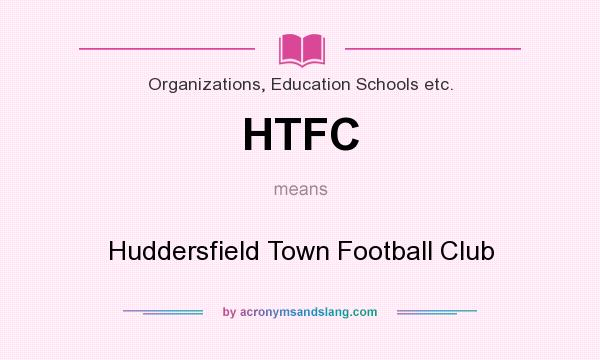 What does HTFC mean? It stands for Huddersfield Town Football Club