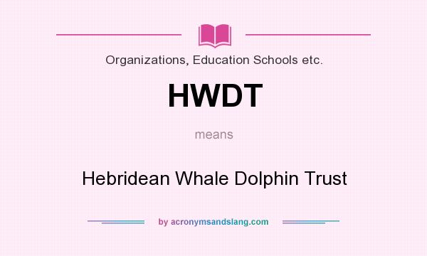 What does HWDT mean? It stands for Hebridean Whale Dolphin Trust