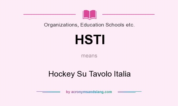 What does HSTI mean? It stands for Hockey Su Tavolo Italia