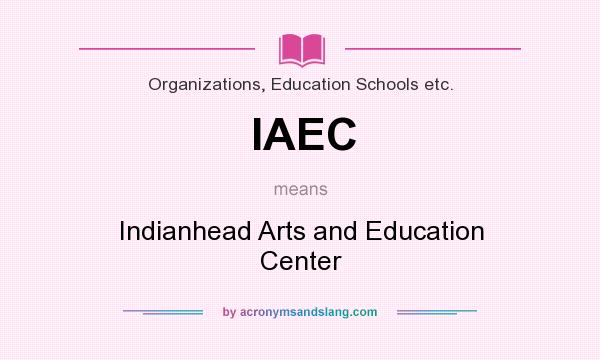 What does IAEC mean? It stands for Indianhead Arts and Education Center