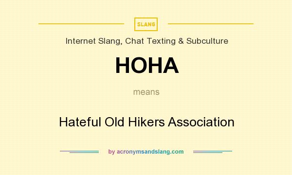 What does HOHA mean? It stands for Hateful Old Hikers Association