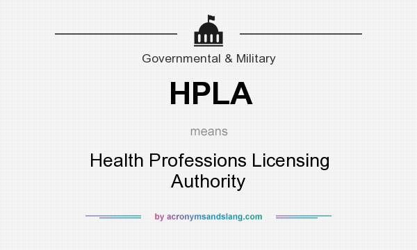 What does HPLA mean? It stands for Health Professions Licensing Authority