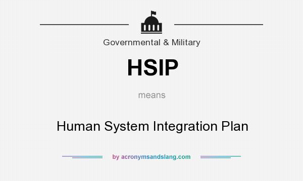 What does HSIP mean? It stands for Human System Integration Plan