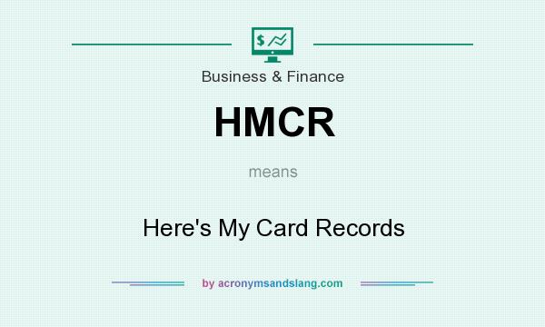 What does HMCR mean? It stands for Here`s My Card Records