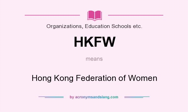 What does HKFW mean? It stands for Hong Kong Federation of Women