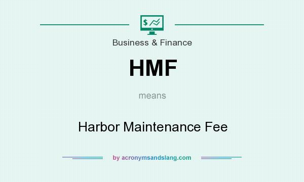 What does HMF mean? It stands for Harbor Maintenance Fee