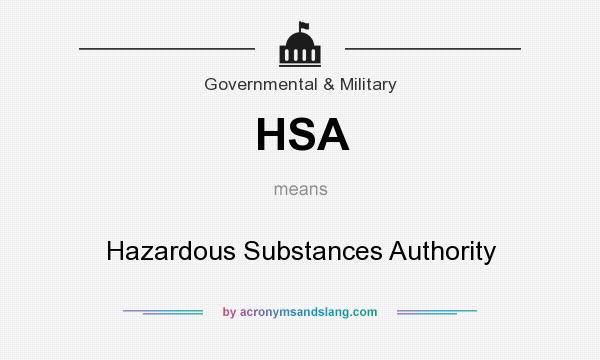 What does HSA mean? It stands for Hazardous Substances Authority