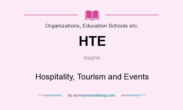 What does HTE mean? It stands for Hospitality, Tourism and Events
