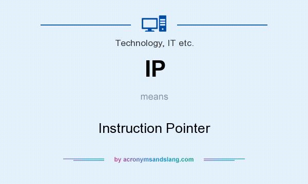 What does IP mean? It stands for Instruction Pointer