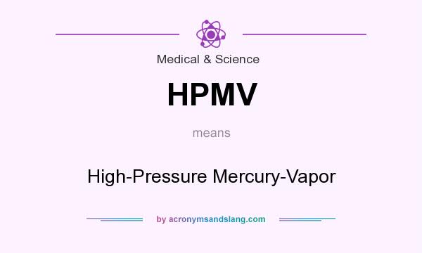 What does HPMV mean? It stands for High-Pressure Mercury-Vapor