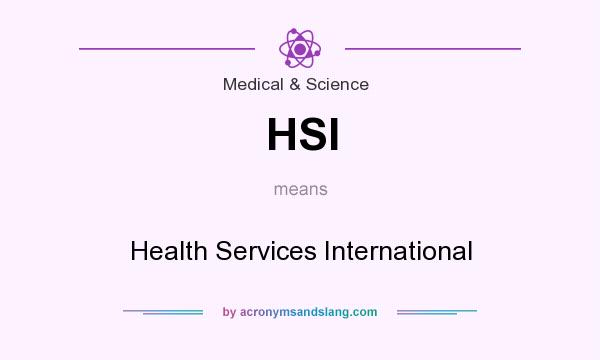 What does HSI mean? It stands for Health Services International